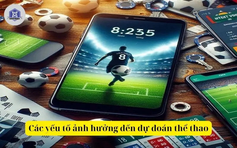 Các yếu tố ảnh hưởng đến dự đoán thể thao