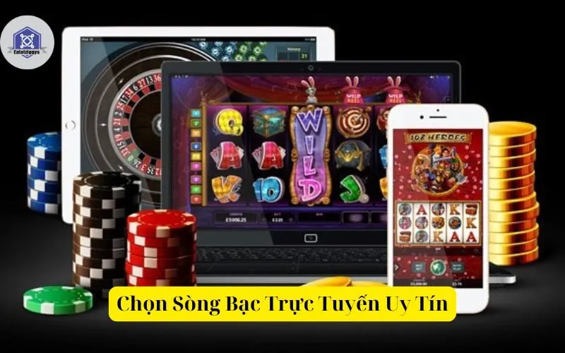 Chọn Sòng Bạc Trực Tuyến Uy Tín