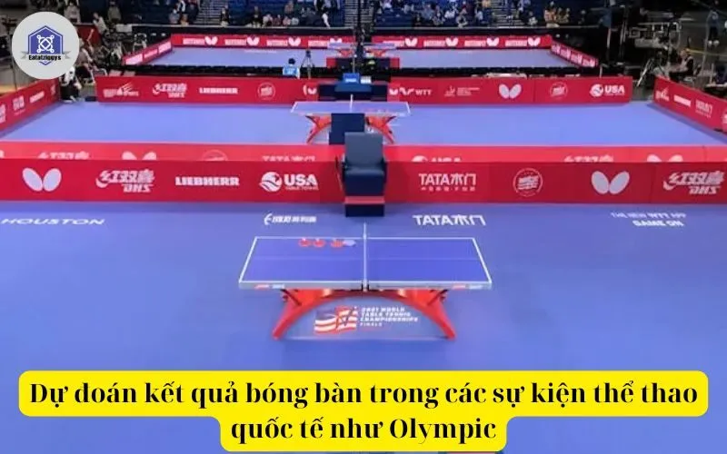 Dự đoán kết quả bóng bàn trong các sự kiện thể thao quốc tế như Olympic