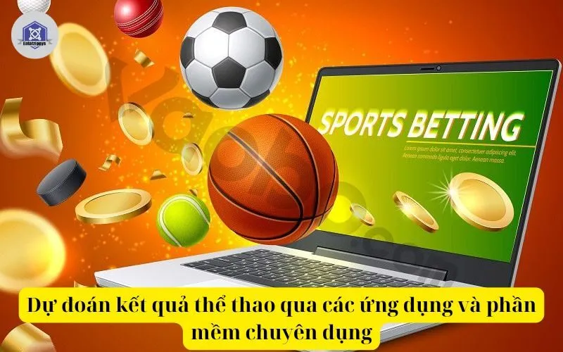 Dự đoán kết quả thể thao qua các ứng dụng và phần mềm chuyên dụng