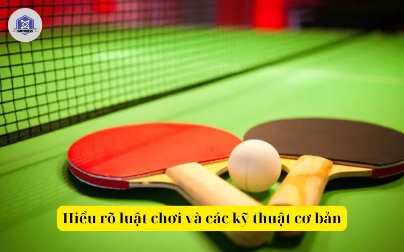 Hiểu rõ luật chơi và các kỹ thuật cơ bản
