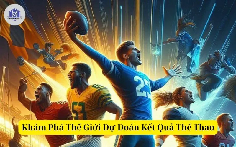Khám Phá Thế Giới Dự Đoán Kết Quả Thể Thao
