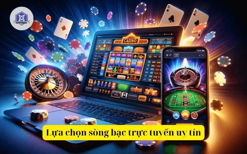 Lựa chọn sòng bạc trực tuyến uy tín nhất