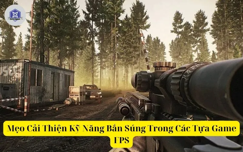 Mẹo Cải Thiện Kỹ Năng Bắn Súng Trong Các Tựa Game FPS