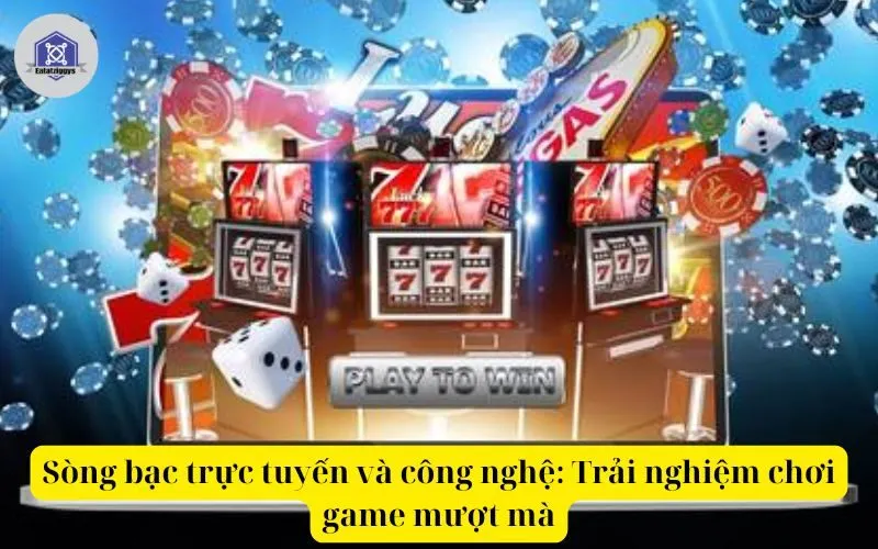 Sòng bạc trực tuyến và công nghệ Trải nghiệm chơi game mượt mà