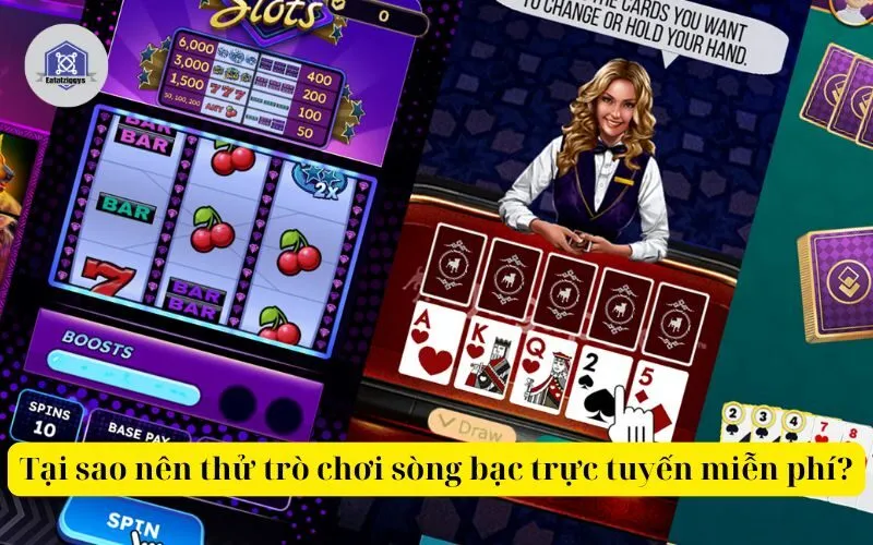 Tại sao nên thử trò chơi sòng bạc trực tuyến miễn phí