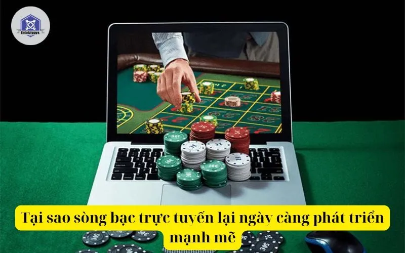 Tại sao sòng bạc trực tuyến lại ngày càng phát triển mạnh mẽ