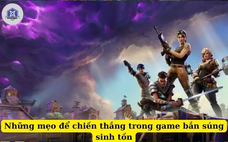 Những mẹo để chiến thắng trong game bắn súng sinh tồn