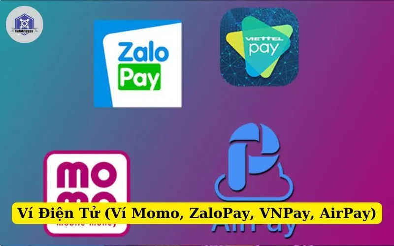 Ví Điện Tử (Ví Momo, ZaloPay, VNPay, AirPay)