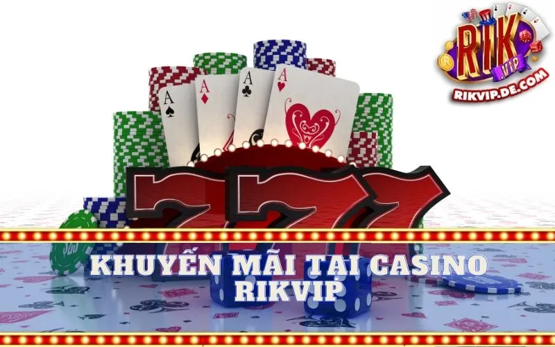 Khuyến mãi tại Casino Rikvip