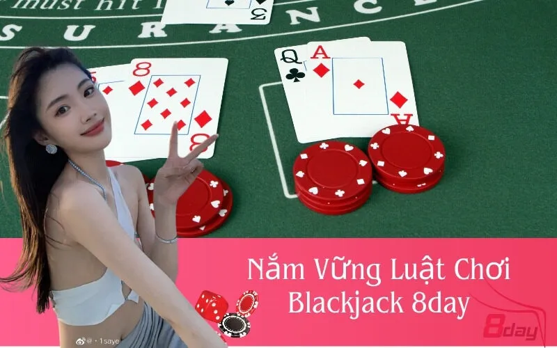 Nắm Vững Luật Chơi Blackjack 8day
