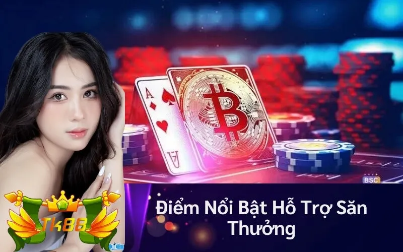 Điểm Nổi Bật Hỗ Trợ Săn Thưởng