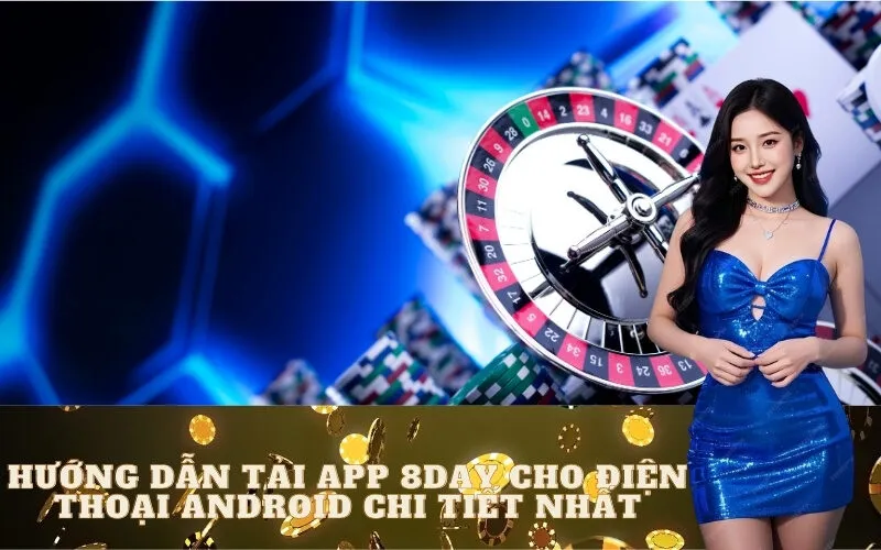 Hướng Dẫn Tải App 8day Cho Điện Thoại Android Chi Tiết Nhất