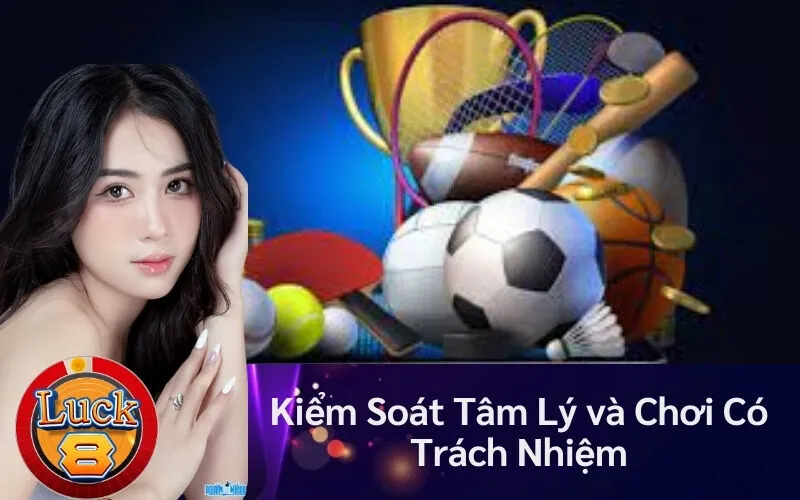 Kiểm Soát Tâm Lý và Chơi Có Trách Nhiệm