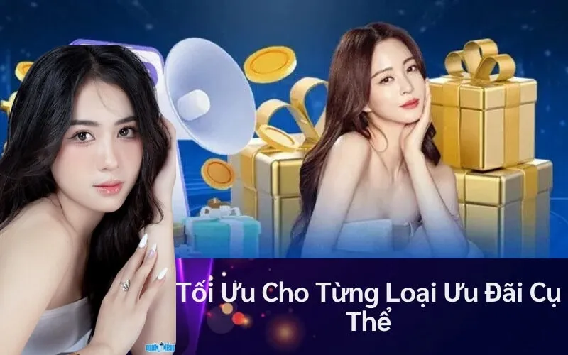 Tối Ưu Cho Từng Loại Ưu Đãi Cụ Thể