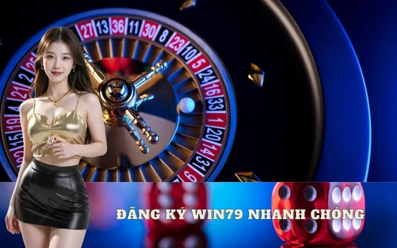 Đăng Ký WIN79 Nhanh Chóng