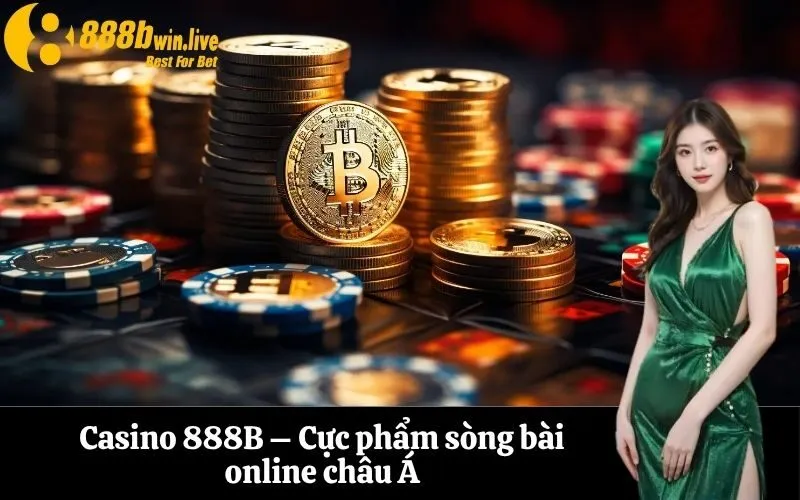 Casino 888B – Cực phẩm sòng bài online châu Á
