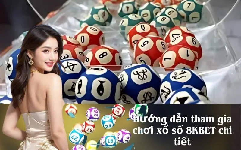 Hướng dẫn tham gia chơi xổ số 8KBET chi tiết