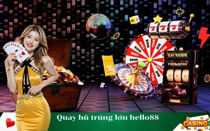 Quay hũ trúng lớn hello88