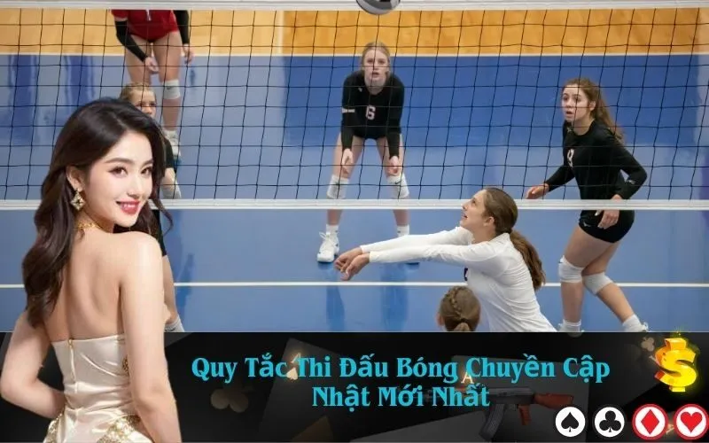 Quy Tắc Thi Đấu Bóng Chuyền Cập Nhật Mới Nhất