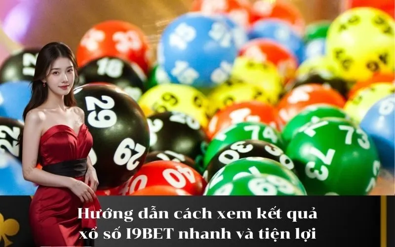 Hướng dẫn cách xem kết quả xổ số I9BET nhanh và tiện lợi