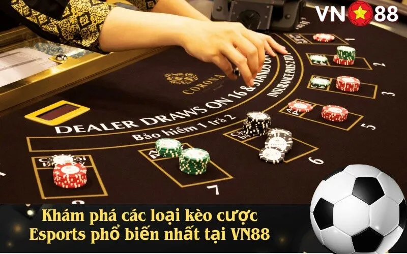 Khám phá các loại kèo cược Esports phổ biến nhất tại VN88