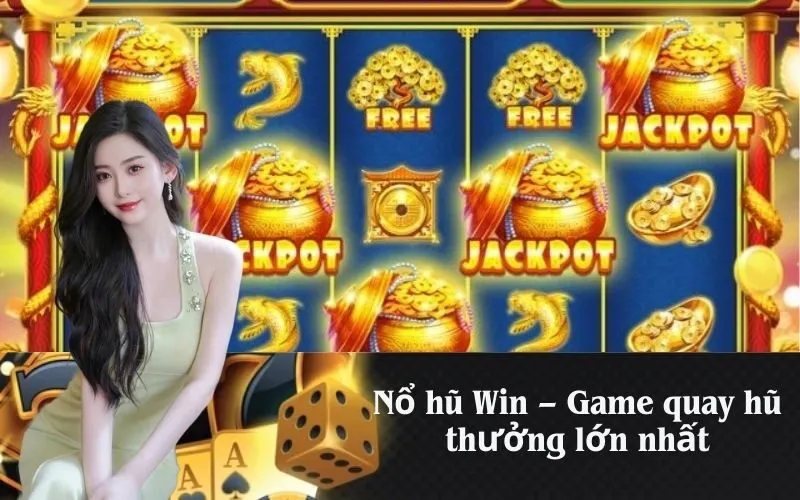 Nổ hũ Win – Game quay hũ thưởng lớn nhất
