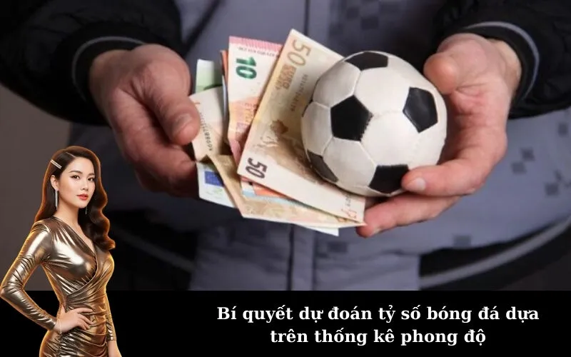 Bí quyết dự đoán tỷ số bóng đá dựa trên thống kê phong độ