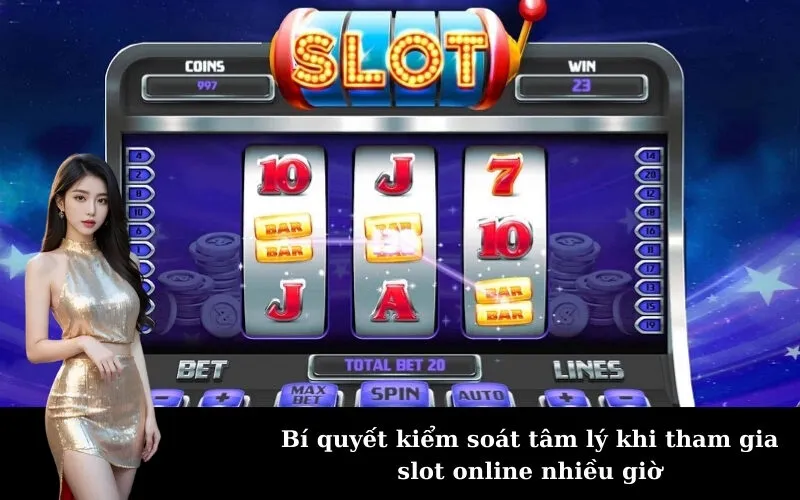 Bí quyết kiểm soát tâm lý khi tham gia slot online nhiều giờ