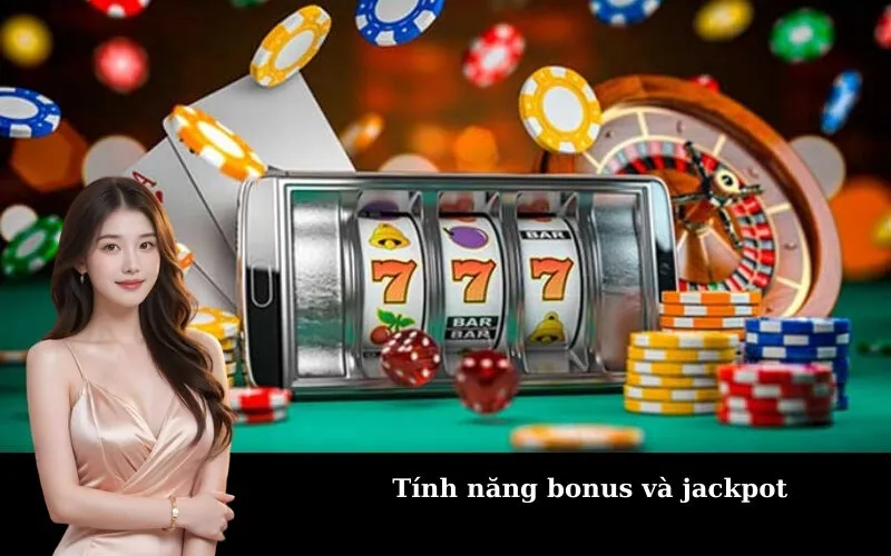 Tính năng bonus và jackpot